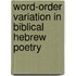 Word-Order Variation In Biblical Hebrew Poetry