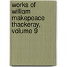 Works of William Makepeace Thackeray, Volume 9 door William Makepeace Thackeray