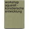 Workshop Aquarell - Künstlerische Entwicklung by Ekkehardt Hofmann