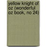 Yellow Knight of Oz (Wonderful Oz Book, No 24) by Ruth Plumly Thompson