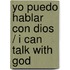 Yo puedo hablar con Dios / I Can Talk with God