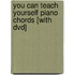 You Can Teach Yourself Piano Chords [with Dvd]
