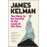 You Have To Be Careful In The Land Of The Free door Mr James Kelman