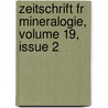 Zeitschrift Fr Mineralogie, Volume 19, Issue 2 door Onbekend