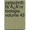 Zeitschrift Fã¯Â¿Â½R Biologie, Volume 43 door Onbekend