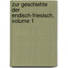 Zur Geschiehte Der Endisch-Friesisch, Volume 1 door Thendore Siebs