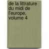 De La Littrature Du Midi De L'europe, Volume 4 by Jean-Charles-Lï¿½Onard Simonde Sismondi