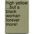 High Yellow ...But A Black Woman Forever More!