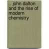 .. John Dalton And The Rise Of Modern Chemistry door Right Henry Enfield Roscoe