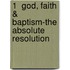 1  God, Faith & Baptism-The Absolute Resolution