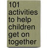 101 Activities To Help Children Get On Together door Jenny Mosley