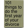 101 Things to Do the First Year of Your Divorce door Connelly Meg