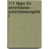 111 Tipps für Arbeitslose - Arbeitslosengeld I