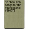 18 Chanukah Songs for the Young Pianist #991075 door Eli Rubinstein