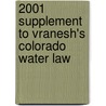 2001 Supplement To Vranesh's Colorado Water Law door Teresa A. Rice