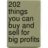 202 Things You Can Buy and Sell for Big Profits door Jason R.R. Rich