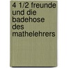 4 1/2 Freunde und die Badehose des Mathelehrers door Joachim Friedrich