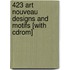 423 Art Nouveau Designs And Motifs [with Cdrom]