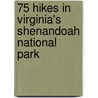 75 Hikes in Virginia's Shenandoah National Park door Russ Manning