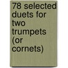 78 Selected Duets for Two Trumpets (or Cornets) door Onbekend