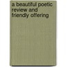 A Beautiful Poetic Review And Friendly Offering door Onbekend
