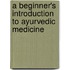 A Beginner's Introduction To Ayurvedic Medicine