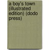 A Boy's Town (Illustrated Edition) (Dodo Press) door William Dean Howells