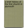 A Brief History Of The First Church In Plymouth door John Cuckson