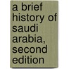 A Brief History of Saudi Arabia, Second Edition door James Wynbrandt