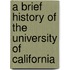 A Brief History of the University of California