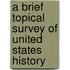 A Brief Topical Survey Of United States History