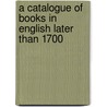 A Catalogue Of Books In English Later Than 1700 door Robert Hoe
