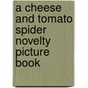 A Cheese And Tomato Spider Novelty Picture Book door Nick Sharratt