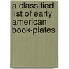 A Classified List Of Early American Book-Plates by Charles Dexter Allen