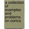 A Collection Of Examples And Problems On Conics by Ralph Augustus Roberts