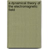 A Dynamical Theory of the Electromagnetic Field door Thomas F. Torrance