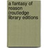 A Fantasy of Reason (Routledge Library Editions