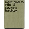 A Girls' Guide to India - A Survivor's Handbook by Louise Wates