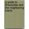 A Guide To Ilfracombe And The Neighboring Towns door John Banfield