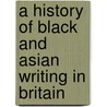 A History of Black and Asian Writing in Britain door Catherine Lynette Innes