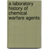 A Laboratory History of Chemical Warfare Agents by Ledgard Jared