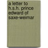 A Letter To H.S.H. Prince Edward Of Saxe-Weimar door William Drogo Montagu
