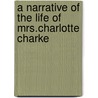 A Narrative Of The Life Of Mrs.Charlotte Charke door Charlotte Charke