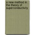 A New Method in the Theory of Superconductivity