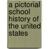 A Pictorial School History Of The United States
