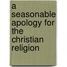 A Seasonable Apology For The Christian Religion door Matthew Poole