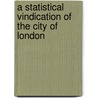 A Statistical Vindication Of The City Of London door Benjamin Scott