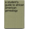 A Student's Guide To African American Genealogy door Anne E. Johnson