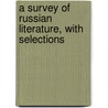 A Survey Of Russian Literature, With Selections by Isabel Florence Hapgood