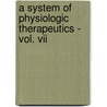 A System Of Physiologic Therapeutics - Vol. Vii door Luther Halsey Gulick